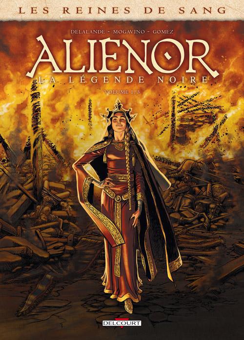 LES REINES DE SANG - ALIENOR, LA LEGENDE NOIRE T01 - XXX - DELCOURT