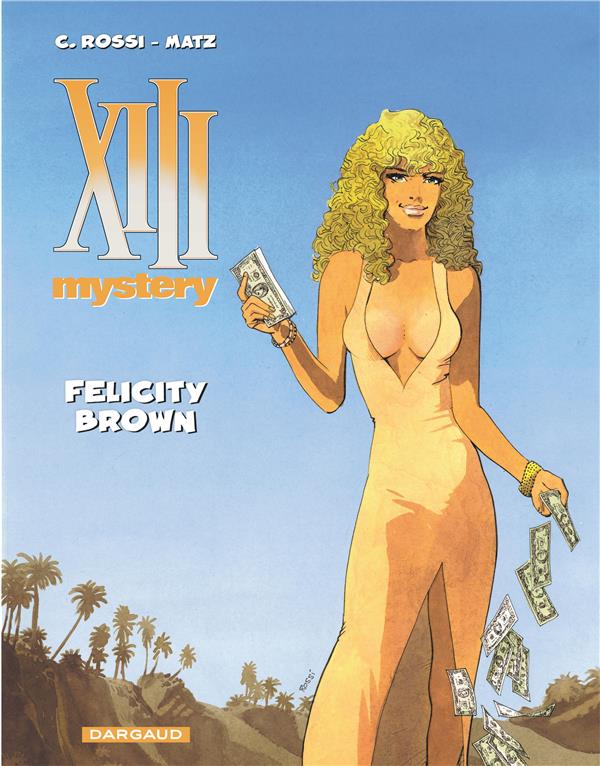 XIII MYSTERY - TOME 9 - FELICITY BROWN - MATZ/ROSSI CHRISTIAN - Dargaud