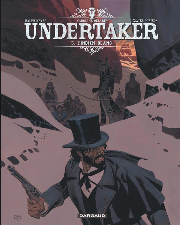 UNDERTAKER - TOME 5 - L'INDIEN BLANC - MEYER RALPH - DARGAUD