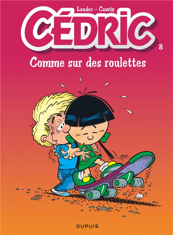 CEDRIC - TOME 8 - COMME SUR DES ROULETTES - LAUDEC/CAUVIN - DUPUIS