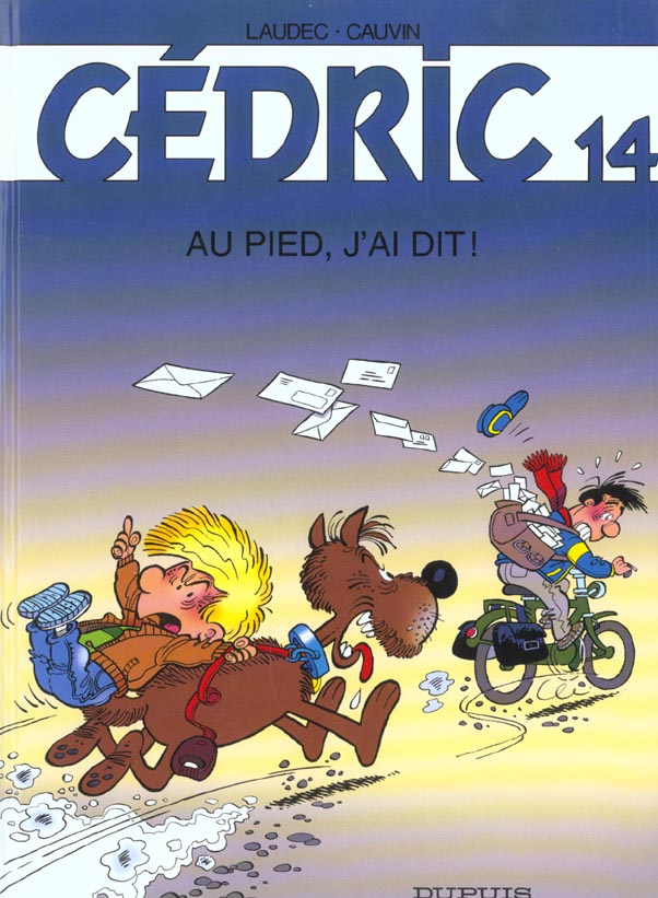 CEDRIC - TOME 14 - AU PIED, J'AI DIT ! - LAUDEC/CAUVIN - DUPUIS