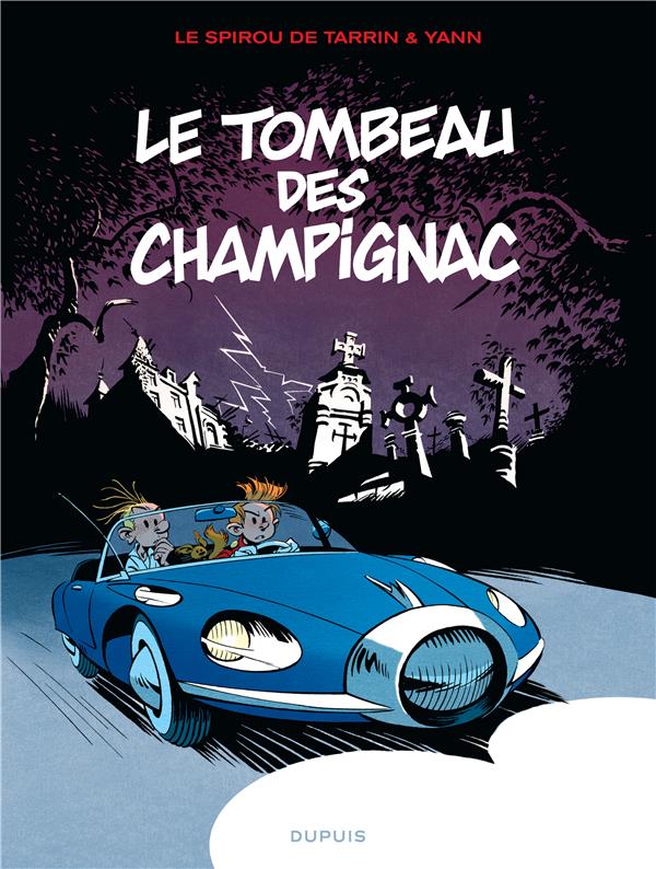 LE SPIROU DE ... - TOME 3 - LE TOMBEAU DES CHAMPIGNAC (REEDITION) - YANN/TARRIN - DUPUIS