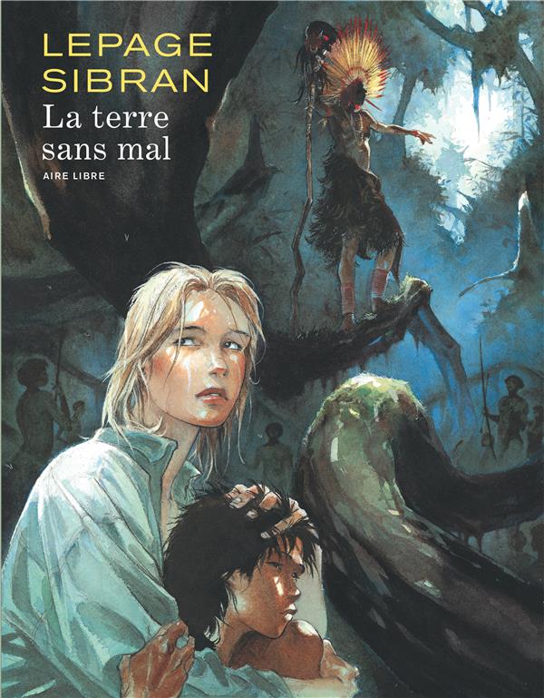 LA TERRE SANS MAL - TOME 0 - LA TERRE SANS MAL (REEDITION) - LEPAGE/SIBRAN - Dupuis