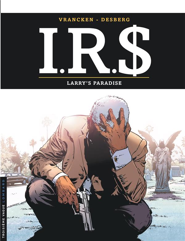 I.R.S - TOME 17 - LARRY'S PARADISE - DESBERG STEPHEN - Le Lombard