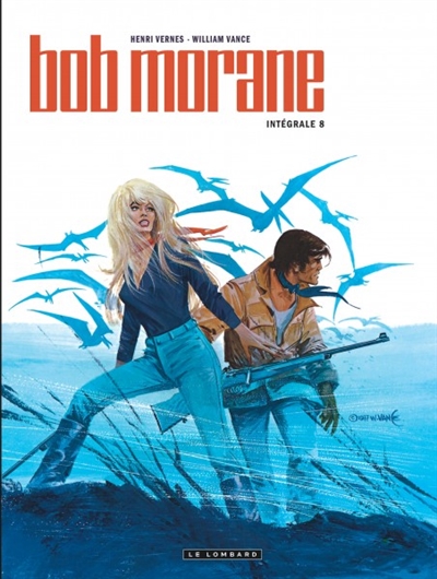 INTEGRALE BOB MORANE NOUVELLE VERSION - TOME 8 - VANCE/VERNES - LOMBARD