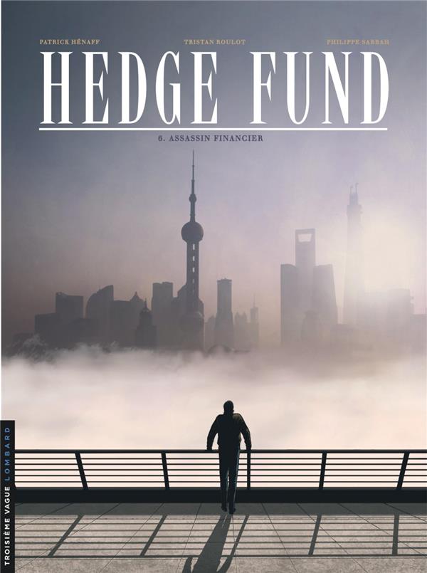 HEDGE FUND - TOME 6 - ASSASSIN FINANCIER - ROULOT TRISTAN - LOMBARD