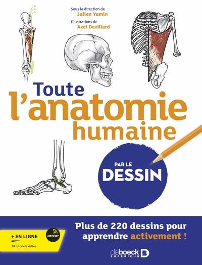 TOUTE L ANATOMIE HUMAINE PAR LE DESSIN - PLUS DE 220 DESSINS POUR APPRENDRE ACTIVEMENT ! - YAMIN/DEVILLARD - DE BOECK SUP