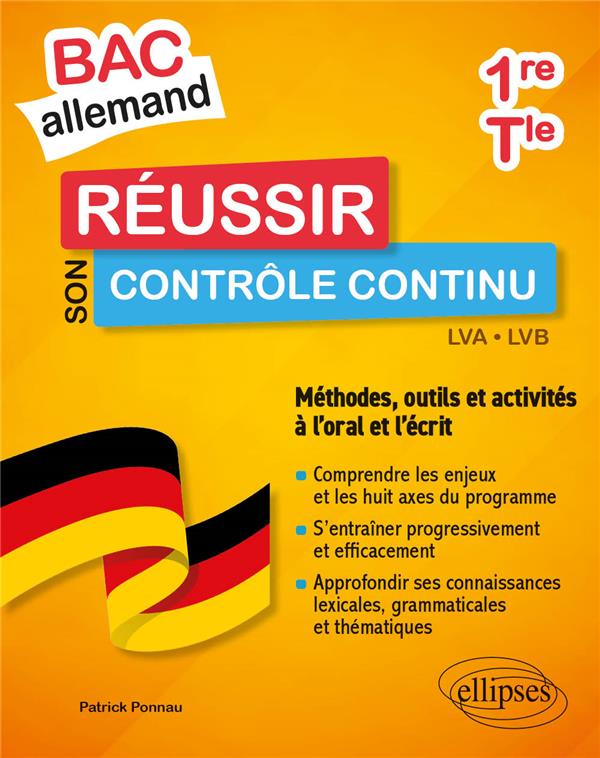 BAC ALLEMAND. REUSSIR SON CONTROLE CONTINU EN 1RE ET EN TLE - METHODES, OUTILS ET ACTIVITES A L'ORAL - PONNAU PATRICK - ELLIPSES MARKET