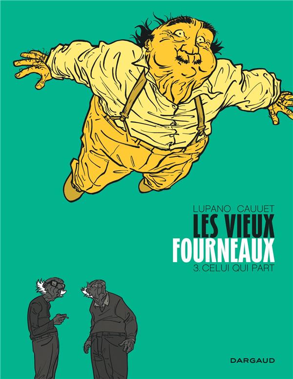 LES VIEUX FOURNEAUX - TOME 3 - CELUI QUI PART - CAUUET PAUL - Dargaud