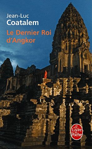 LE DERNIER ROI D'ANGKOR - COATALEM JEAN-LUC - LGF/Livre de Poche