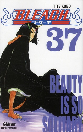 BLEACH - TOME 37 - BEAUTY IS SO SOLITARY - KUBO TITE - Glénat