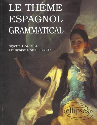 LE THEME ESPAGNOL GRAMMATICAL - BARBIER/RANDOUYER - ELLIPSES MARKET