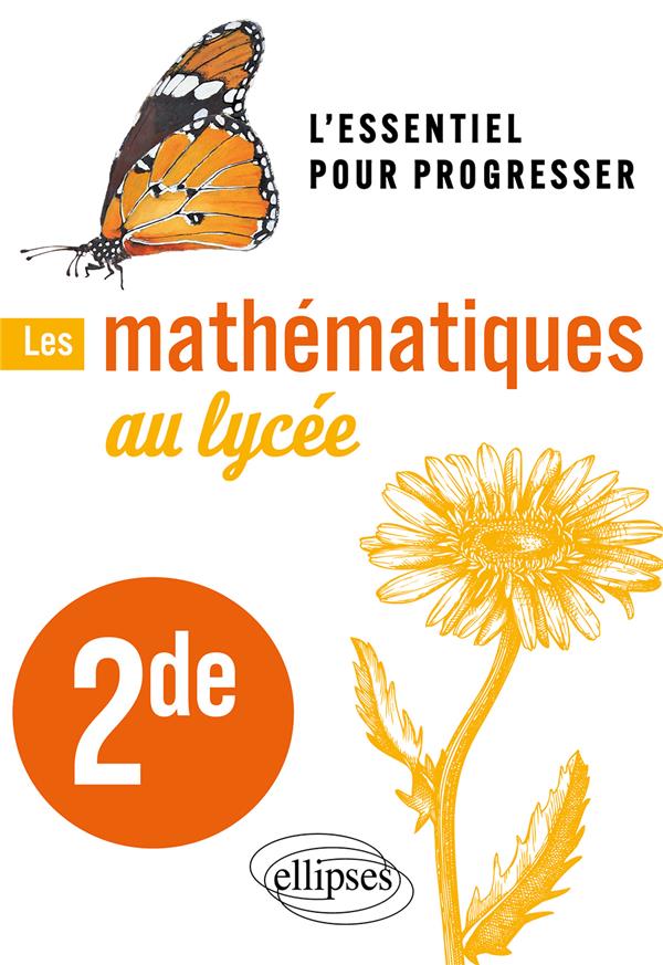 LES MATHEMATIQUES AU LYCEE - SECONDE - L'ESSENTIEL POUR PROGRESSER - LION MICHEL - ELLIPSES MARKET