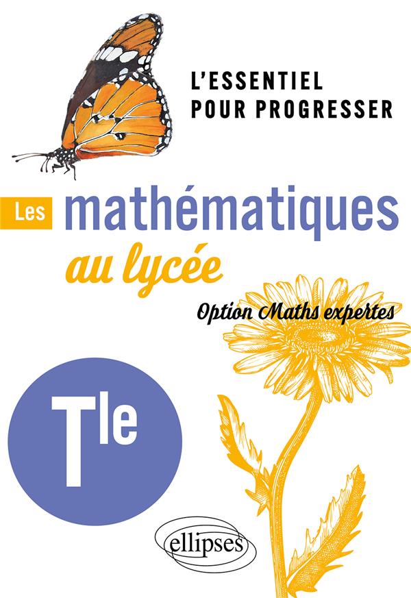 LES MATHEMATIQUES AU LYCEE - OPTION MATHS EXPERTES TERMINALE - L'ESSENTIEL POUR PROGRESSER - LION MICHEL - ELLIPSES MARKET