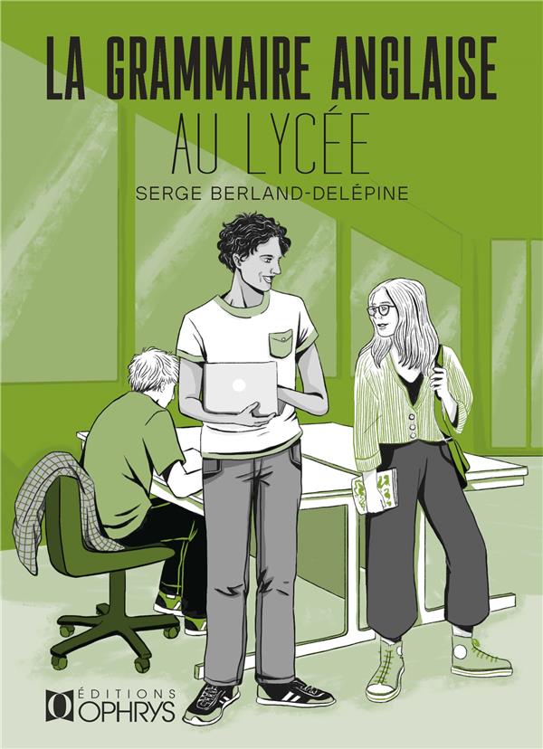 LA GRAMMAIRE ANGLAISE AU LYCEE - BERLAND-DELEPINE S. - OPHRYS