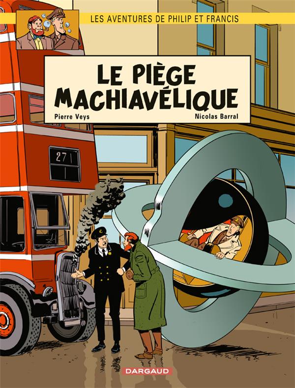 LES AVENTURES DE PHILIP ET FRANCIS - TOME 2 - LE PIEGE MACHIAVELIQUE - BARRAL NICOLAS - DARGAUD