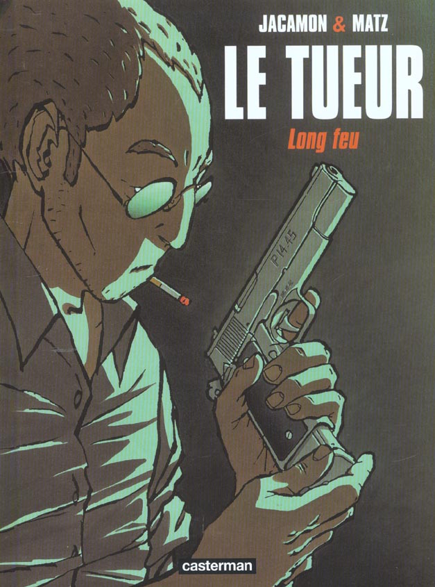 LE TUEUR - T01 - LONG FEU - MATZ/JACAMON - CASTERMAN