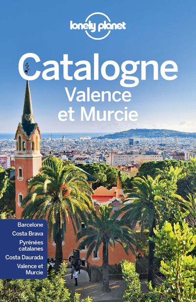 CATALOGNE, VALENCE ET MURCIE 4ED - LONELY PLANET FR - LONELY PLANET