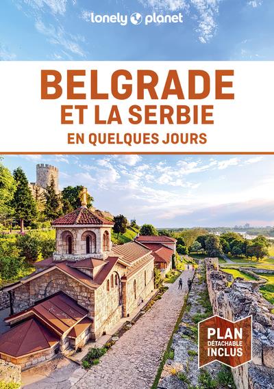 BELGRADE ET LA SERBIE EN QUELQUES JOURS 1ED - LONELY PLANET - LONELY PLANET