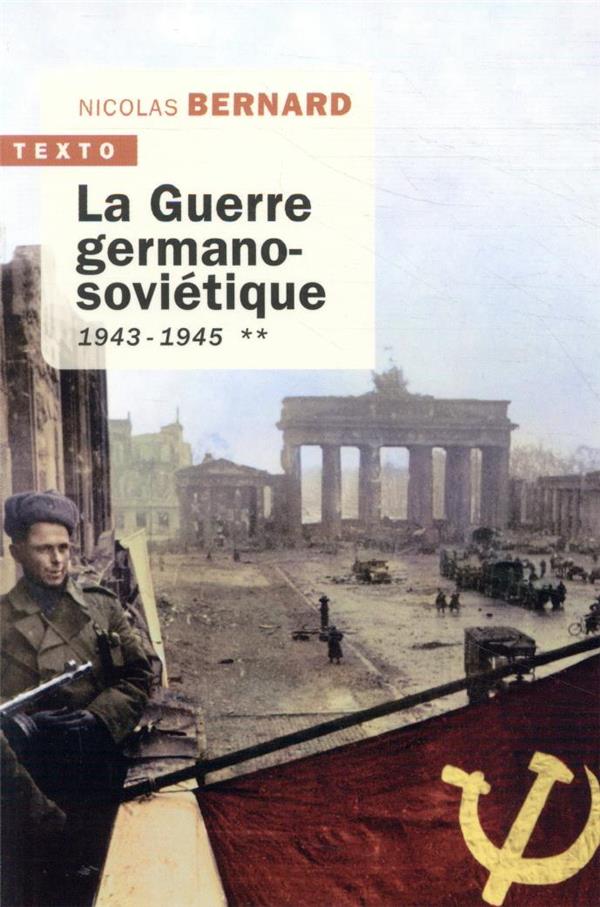 LA GUERRE GERMANO-SOVIETIQUE TOME 2 - 1943-1945 - BERNARD NICOLAS - TALLANDIER