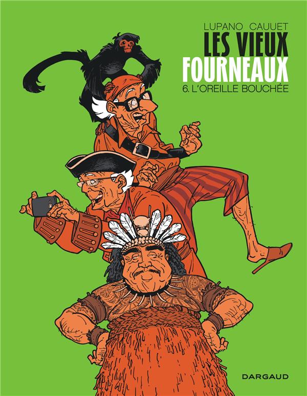 LES VIEUX FOURNEAUX - TOME 6 - L'OREILLE BO UCHEE - LUPANO WILFRID - DARGAUD