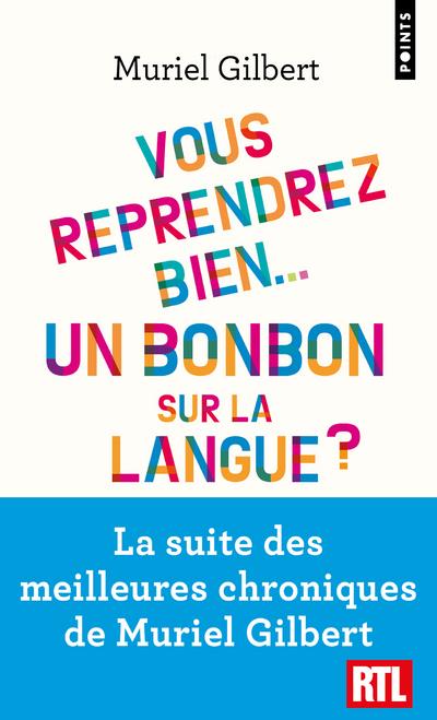 VOUS REPRENDREZ BIEN... UN BONBON SUR LA LANGUE ?. PARTAGEONS LE FRANCAIS ET SES CURIOSITES ! - GILBERT MURIEL - POINTS