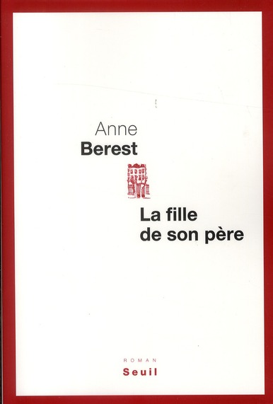 LA FILLE DE SON PERE - BEREST, ANNE  - SEUIL