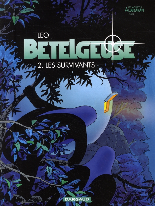 BETELGEUSE - TOME 2 - LES SURVIVANTS - LEO - DARGAUD