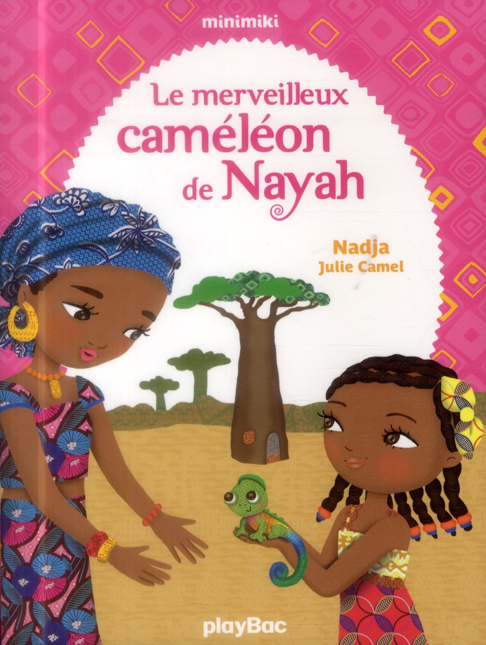 MINIMIKI - LE MERVEILLEUX CAMELEON DE NAYAH - TOME 12 - NADJA/CAMEL - Play Bac