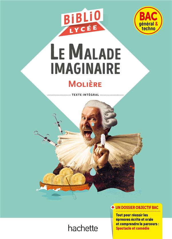 BIBLIOLYCEE - LE MALADE IMAGINAIRE, MOLIERE - BAC 2023 - PARCOURS : SPECTACLE ET COMEDIE - LISLE ISABELLE - HACHETTE