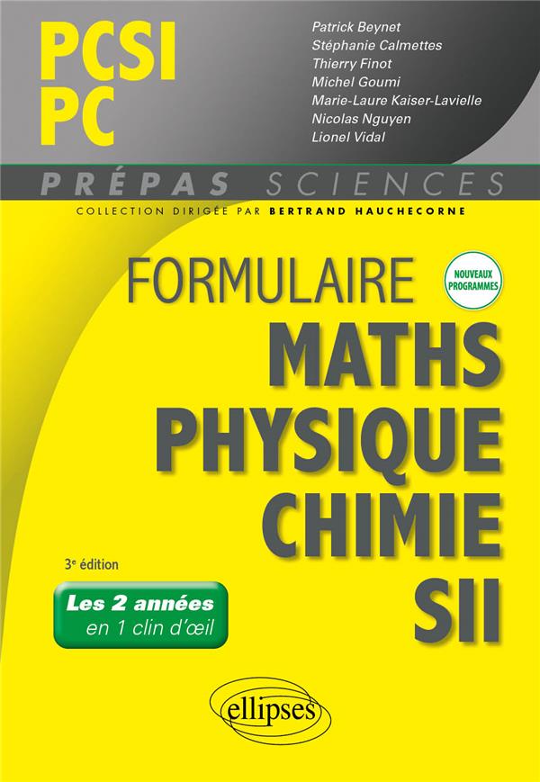 FORMULAIRE PCSI/PC - MATHS - PHYSIQUE-CHIMIE - SII - NOUVEAUX PROGRAMMES - BEYNET/CALMETTES - ELLIPSES MARKET