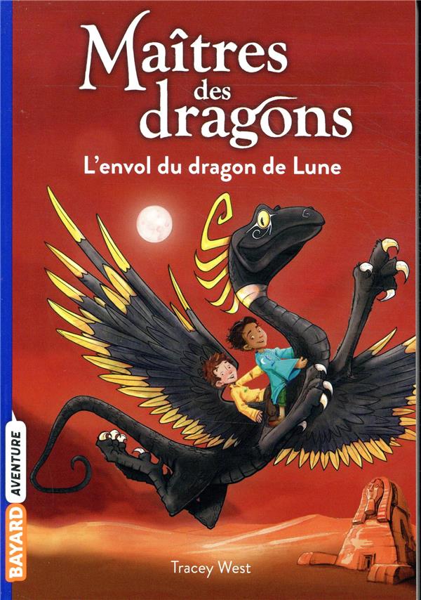 MAITRES DES DRAGONS, TOME 06 - L'ENVOL DU D RAGON DE LUNE - WEST/JONES - BAYARD JEUNESSE