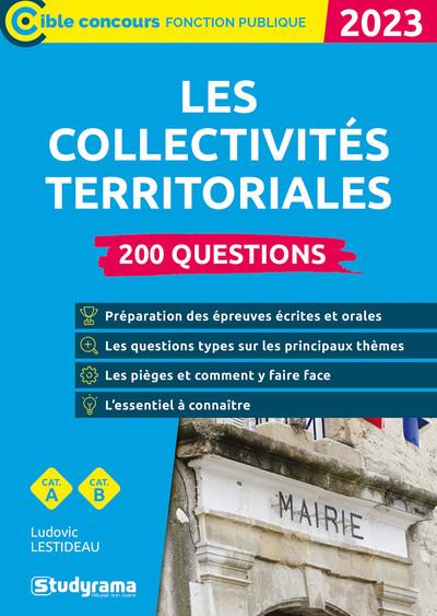 LES COLLECTIVITES TERRITORIALES  200 QUESTIONS (CATEGORIES A ET B  ?EDITION 2023) - LESTIDEAU LUDOVIC - STUDYRAMA