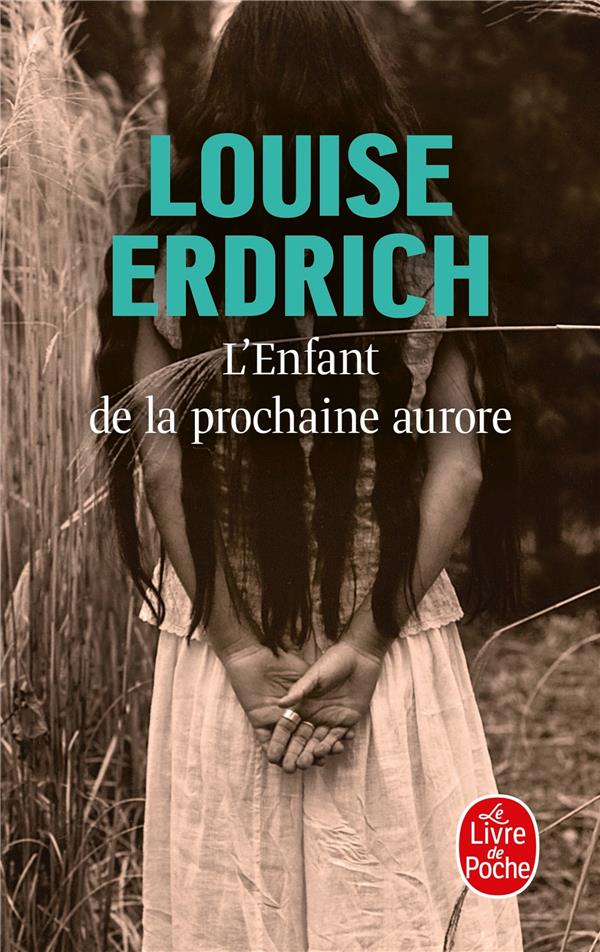 L'ENFANT DE LA PROCHAINE AURORE - ERDRICH LOUISE - LGF/Livre de Poche