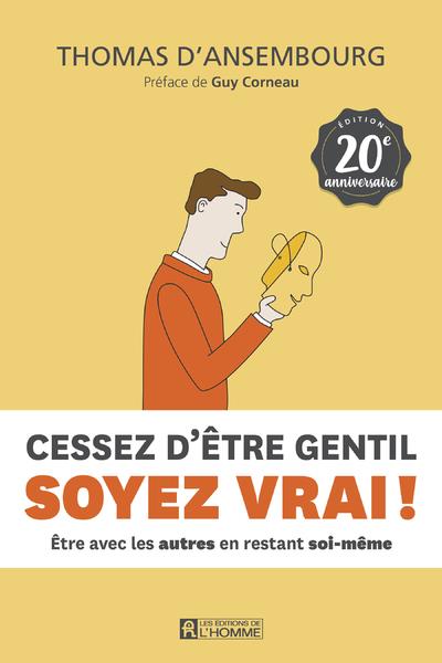 CESSEZ D'ETRE GENTIL, SOYEZ VRAI ! - 20EME ANNIVERSAIRE - ANSEMBOURG/CORNEAU - L HOMME