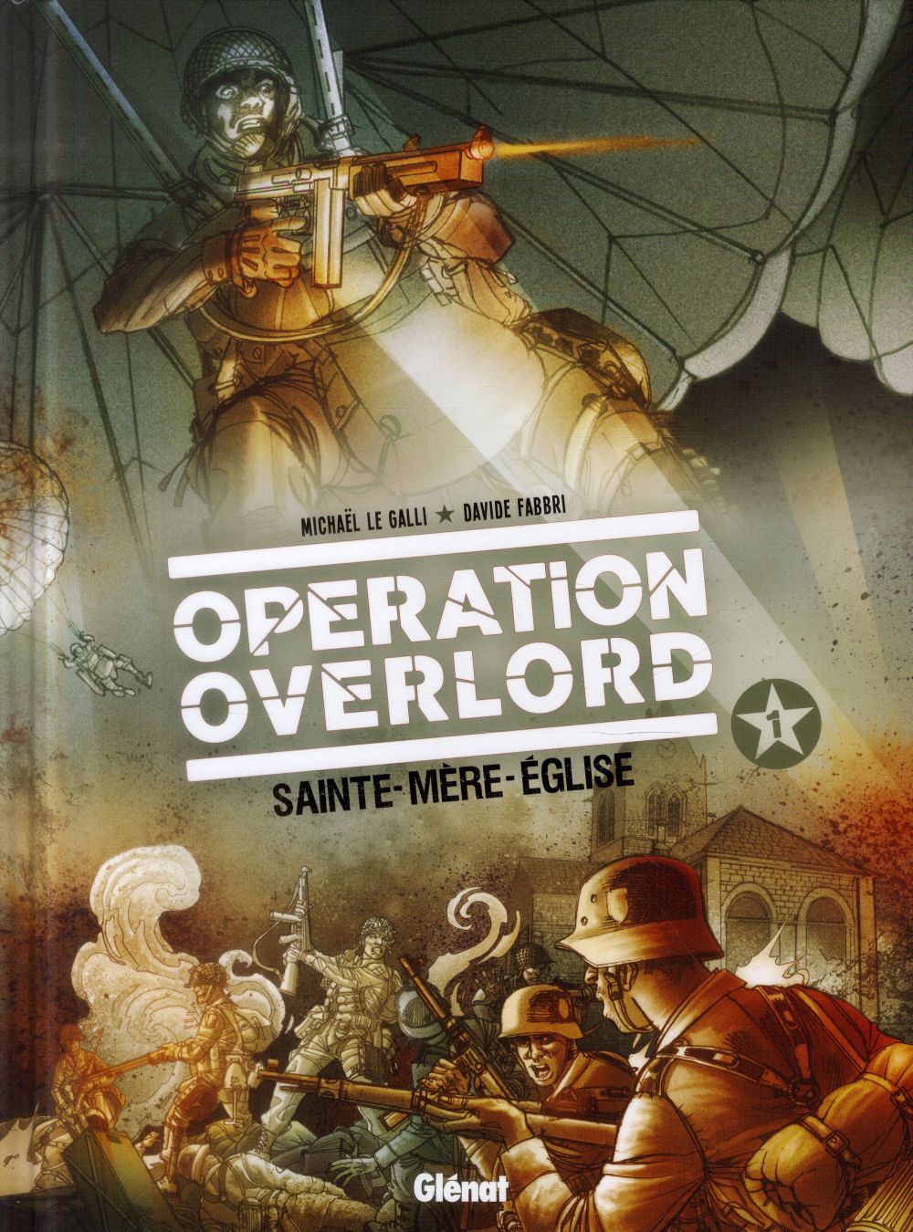 OPERATION OVERLORD T.1  -  SAINTE-MERE-L'EGLISE - LE GALLI, MICHAEL  - Glénat