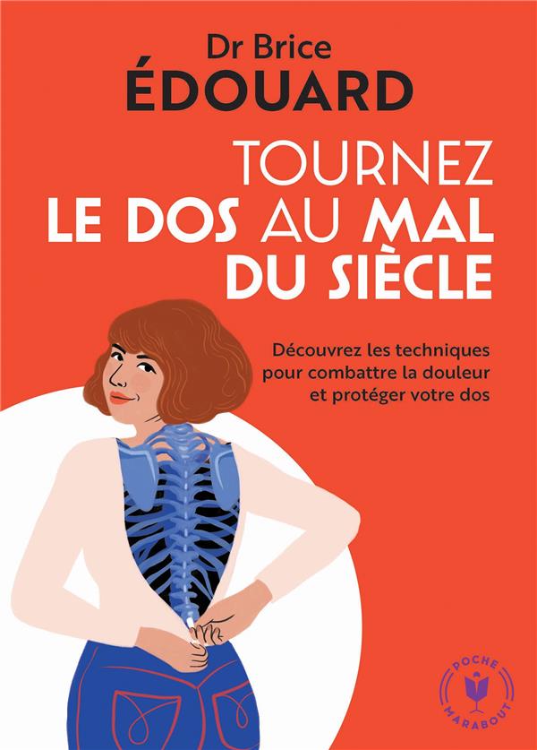 TOURNEZ LE DOS AU MAL DU SIECLE - DECOUVREZ LES TECHNIQUES POUR COMBATTRE LA DOULEUR ET PROTEGER VOT - EDOUARD BRICE - MARABOUT