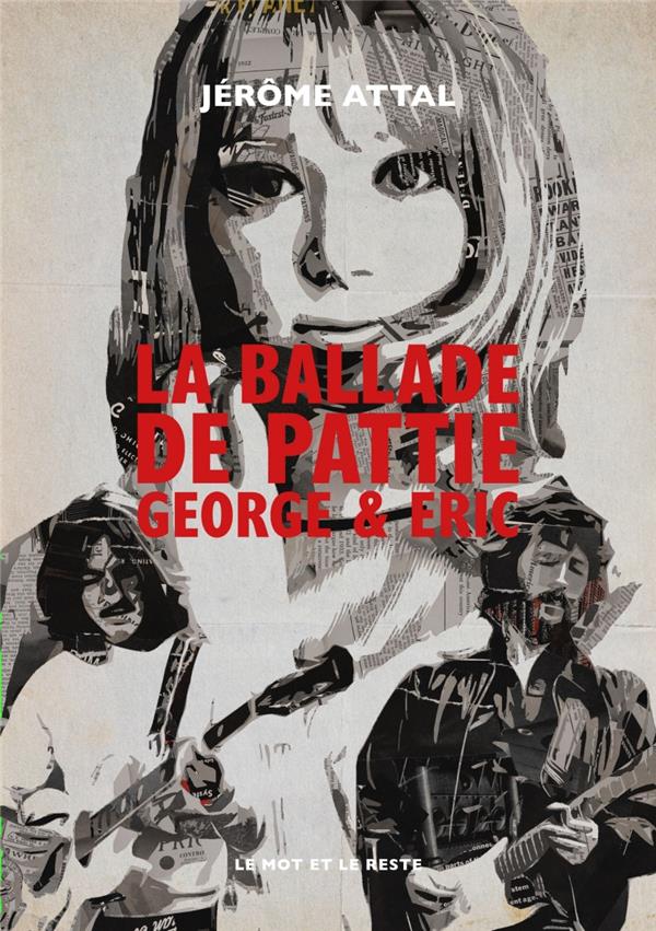 LA BALLADE DE PATTIE, GEORGE & ERIC - ATTAL JEROME - MOT ET LE RESTE