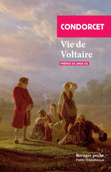 VIE DE VOLTAIRE - CONDORCET/GIL - Rivages