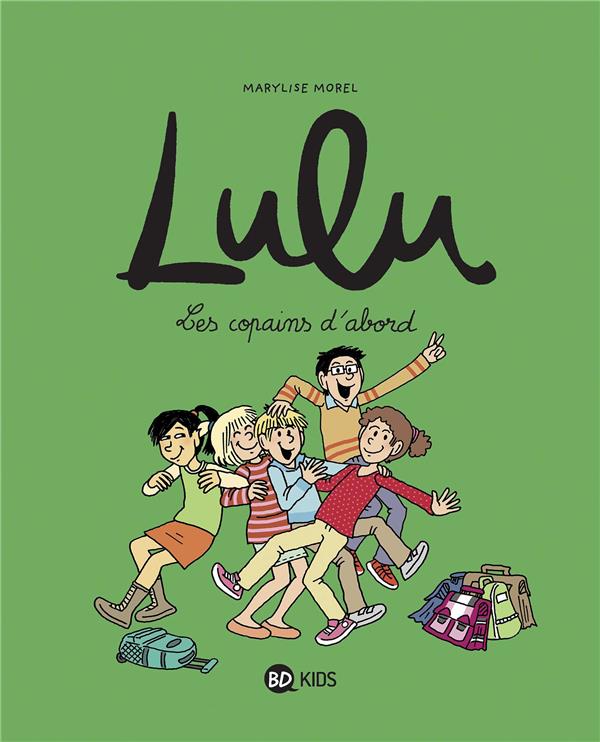 LULU, TOME 08 - LES COPAINS D'ABORD - CROIX/MOREL/CHAURAND - BAYARD JEUNESSE