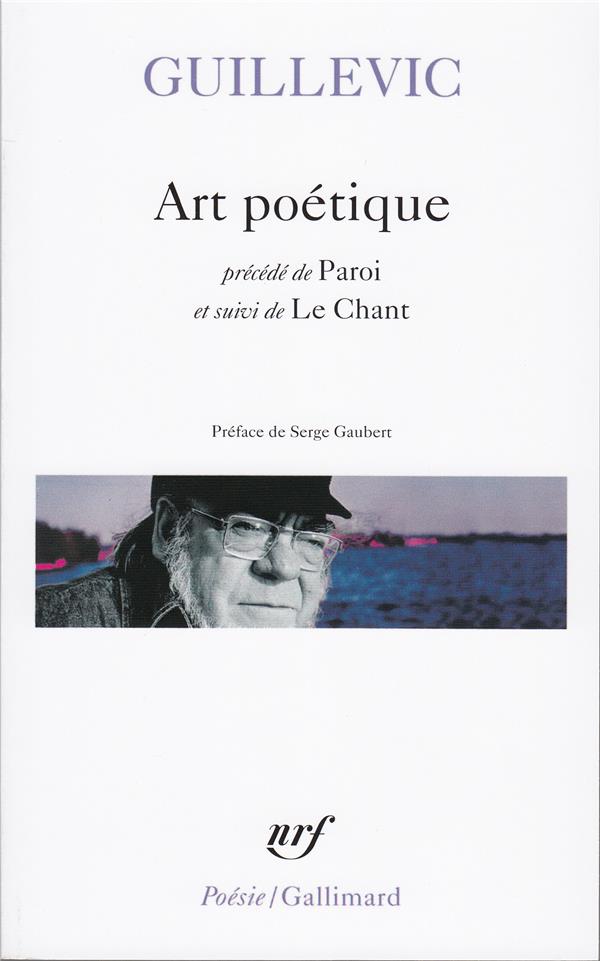 ART POETIQUE/PAROI/LE CHANT - GUILLEVIC/GAUBERT - GALLIMARD ART POETIQUE/PAROI/LE CHANT - GUILLEVIC/GAUBERT - GALLIMARD