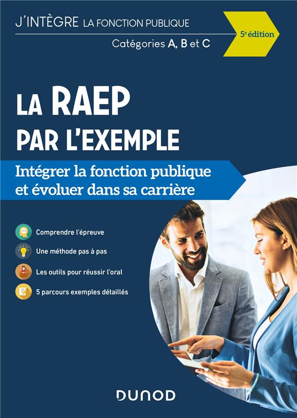 LA RAEP PAR L'EXEMPLE - 5E ED. - INTEGRER LA FONCTION PUBLIQUE ET EVOLUER DANS SA CARRIERE - BEYSSADE/CANTIN - DUNOD