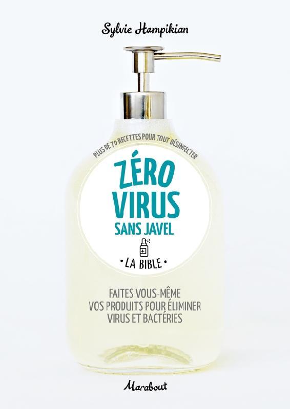 ZERO VIRUS SANS JAVEL - 50 RECETTES POUR TOUT DESINFECTER - HAMPIKIAN SYLVIE - MARABOUT