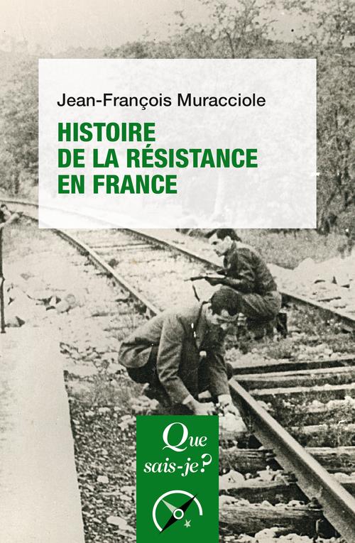 HISTOIRE DE LA RESISTANCE EN FRANCE - MURACCIOLE J-F. - QUE SAIS JE