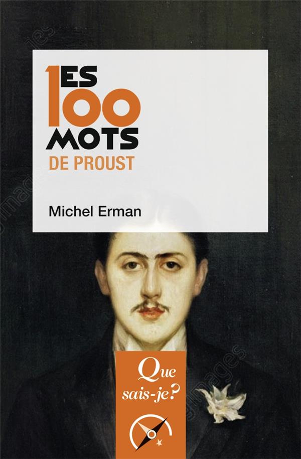 LES 100 MOTS DE PROUST - ERMAN MICHEL - QUE SAIS JE