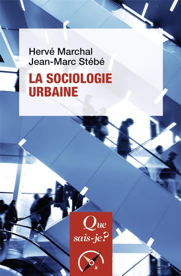 LA SOCIOLOGIE URBAINE - MARCHAL/STEBE - QUE SAIS JE