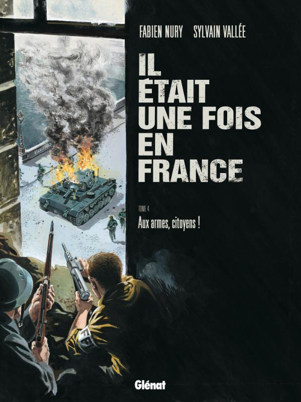 IL ETAIT UNE FOIS EN FRANCE - TOME 04 - AUX ARMES, CITOYENS ! - NURY/VALLEE - Glénat