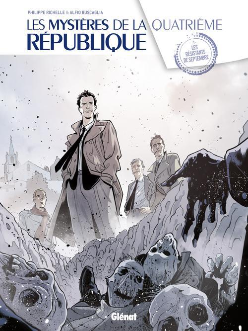 LES MYSTERES DE LA 4E REPUBLIQUE - TOME 01 - LES RESISTANTS DE SEPTEMBRE - RICHELLE/BUSCAGLIA - Glénat