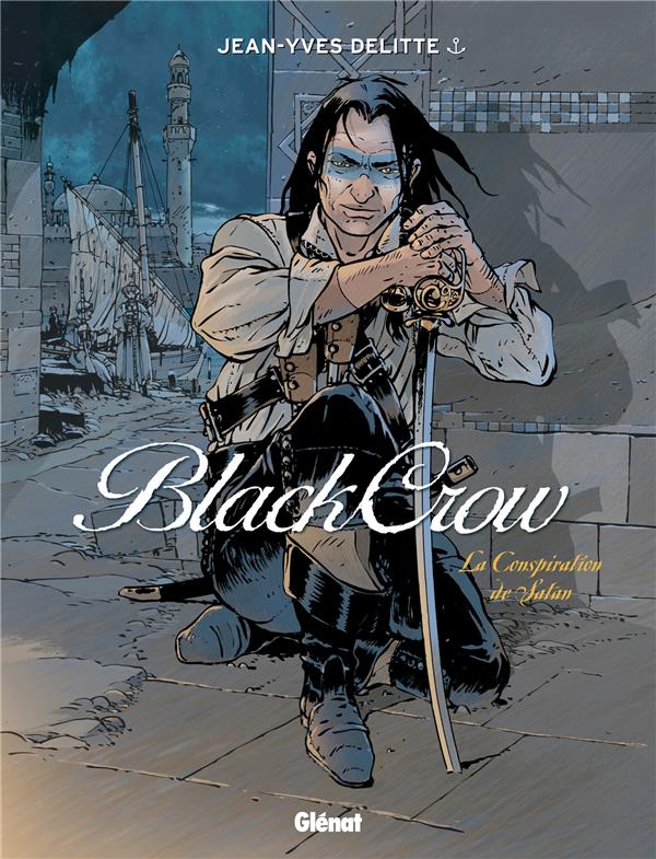 BLACK CROW - TOME 04 - LA CONSPIRATION DE SATAN - DELITTE JEAN-YVES - Glénat