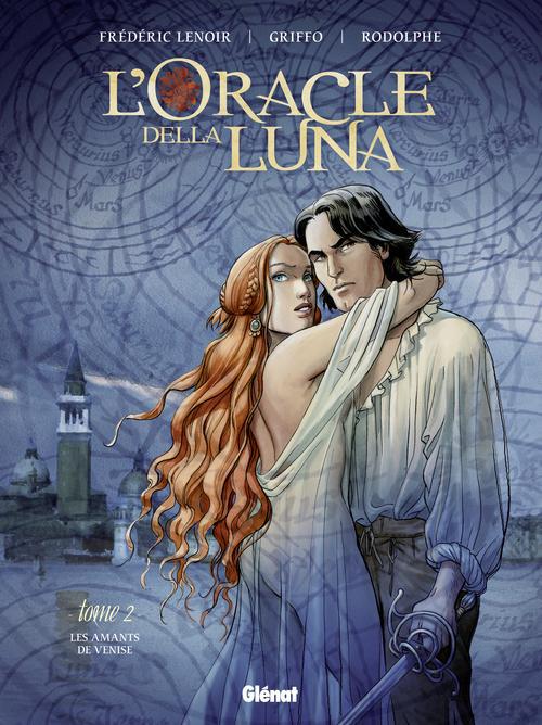 L'ORACLE DELLA LUNA - TOME 02 - LES AMANTS DE VENISE - LENOIR/RODOLPHE - Glénat